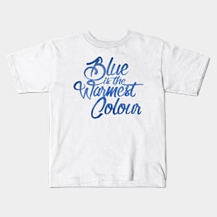 Blue is the warmest colour Kids T-Shirt